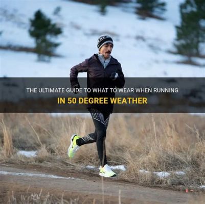 What to Wear Running 40 Degrees: A Comprehensive Guide to Surviving the Heat